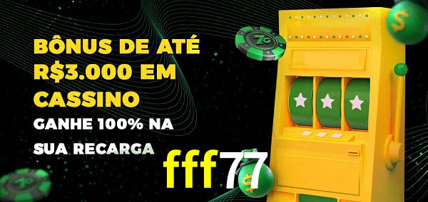 fff77 melhor bônus de depósito